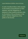 Lemuel Matthews Griffiths: A code of medical ethics: with remarks on the duties of practitioners to their patients, and the obligations of patients to their medical advisers; also on the duties of the profession to the public, and the obligations of the public to the faculty, Buch