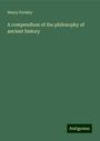 Henry Formby: A compendium of the philosophy of ancient history, Buch