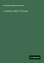 Henry George Bonavia Hunt: A concise history of music, Buch