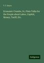 T. T. Bryce: Economic Crumbs, Or, Plain Talks for the People about Labor, Capital, Money, Tariff, Etc., Buch