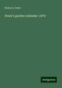 Henry A. Dreer: Dreer's garden calendar: 1879, Buch