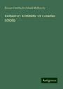 Barnard Smith: Elementary Arithmetic for Canadian Schools, Buch