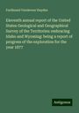 Ferdinand Vandeveer Hayden: Eleventh annual report of the United States Geological and Geographical Survey of the Territories: embracing Idaho and Wyoming: being a report of progress of the exploration for the year 1877, Buch