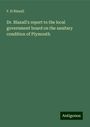 F. H Blaxall: Dr. Blaxall's report to the local government board on the sanitary condition of Plymouth, Buch