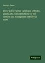 Henry A. Dreer: Dreer's descriptive catalogue of bulbs, plants, etc. with directions for the culture and managment of bulbous roots, Buch