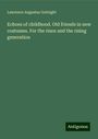 Lawrence Augustus Gobright: Echoes of childhood. Old friends in new costumes. For the risen and the rising generation, Buch