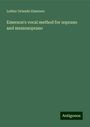 Luther Orlando Emerson: Emerson's vocal method for soprano and mezzosoprano, Buch