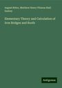 August Ritter: Elementary Theory and Calculation of Iron Bridges and Roofs, Buch