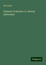 Neil Arnott: Elements of physics, or, Natural philosophy, Buch