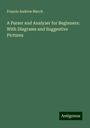 Francis Andrew March: A Parser and Analyzer for Beginners: With Diagrams and Suggestive Pictures, Buch