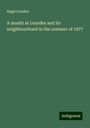 Hugh Caraher: A month at Lourdes and its neighbourhood in the summer of 1877, Buch