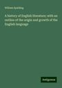 William Spalding: A history of English literature; with an outline of the origin and growth of the English language, Buch