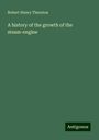 Robert Henry Thurston: A history of the growth of the steam-engine, Buch