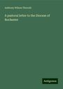 Anthony Wilson Thorold: A pastoral letter to the Diocese of Rochester, Buch