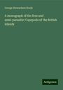 George Stewardson Brady: A monograph of the free and semi-parasitic Copepoda of the British islands, Buch