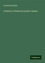 Leonhard Schmitz: A history of Rome for junior classes, Buch