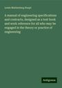 Lewis Muhlenberg Haupt: A manual of engineering specifications and contracts, designed as a text book and work reference for all who may be engaged in the theory or practice of engineering, Buch