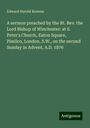 Edward Harold Browne: A sermon preached by the Rt. Rev. the Lord Bishop of Winchester: at S. Peter's Church, Eaton Square, Pimlico, London, S.W., on the second Sunday in Advent, A.D. 1876, Buch