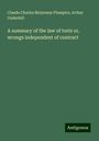 Claude Charles Molyneux Plumptre: A summary of the law of torts or, wrongs independent of contract, Buch