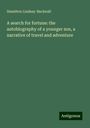 Hamilton Lindsay-Bucknall: A search for fortune: the autobiography of a younger son, a narrative of travel and adventure, Buch