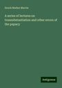 Enoch Mather Marvin: A series of lectures on transubstantiation and other errors of the papacy, Buch