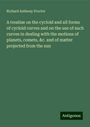 Richard Anthony Proctor: A treatise on the cycloid and all forms of cycloid curves and on the use of such curves in dealing with the motions of planets, comets, &c. and of matter projected from the sun, Buch