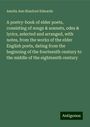 Amelia Ann Blanford Edwards: A poetry-book of elder poets, consisting of songs & sonnets, odes & lyrics, selected and arranged, with notes, from the works of the elder English poets, dating from the beginning of the fourteenth century to the middle of the eighteenth century, Buch