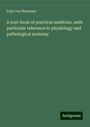 Felix Von Niemeyer: A text-book of practical medicine, with particular reference to physiology and pathological anatomy, Buch