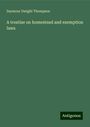 Seymour Dwight Thompson: A treatise on homestead and exemption laws, Buch