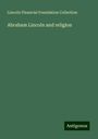 Lincoln Financial Foundation Collection: Abraham Lincoln and religion, Buch