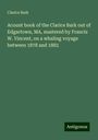 Clarice Bark: Acount book of the Clarice Bark out of Edgartown, MA, mastered by Francis W. Vincent, on a whaling voyage between 1878 and 1882, Buch