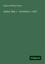 Edward William Nelson: Alaska, May 1 - December 3, 1878, Buch