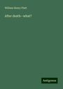 William Henry Platt: After death--what?, Buch