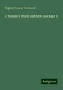 Virginia Frances Townsend: A Woman's Word; and how She Kept it, Buch