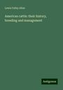 Lewis Falley Allen: American cattle: their history, breeding and management, Buch