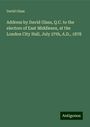 David Glass: Address by David Glass, Q.C. to the electors of East Middlesex, at the London City Hall, July 27th, A.D., 1878, Buch