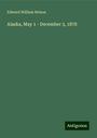 Edward William Nelson: Alaska, May 1 - December 3, 1878, Buch