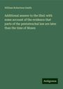 William Robertson Smith: Additional answer to the libel: with some account of the evidence that parts of the pentateuchal law are later than the time of Moses, Buch