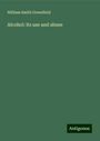 William Smith Greenfield: Alcohol: its use and abuse, Buch