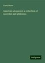 Frank Moore: American eloquence: a collection of speeches and addresses, Buch