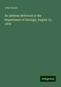 John Evans: An address delivered in the Department of Geology, August 15, 1878, Buch