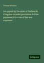 Thomas Woollen: An appeal by the state of Inidana to Congress to make provisions for the payment of certain of her war expenses, Buch