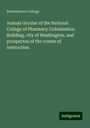 Swarthmore College: Annual circular of the National College of Pharmacy Colonization Building, city of Washington, and prospectus of the course of instruction, Buch