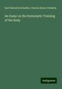 Karl Heinrich Schaible: An Essay on the Systematic Training of the Body, Buch