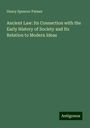 Henry Spencer Palmer: Ancient Law: Its Connection with the Early History of Society and Its Relation to Modern Ideas, Buch