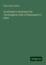 Henry Paine Stokes: An attempt to determine the chronological order of Shakespeare's plays, Buch