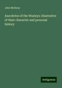 John Mcelroy: Anecdotes of the Wesleys: illustrative of their character and personal history, Buch