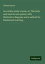 William Barnes: An outline study of man, or, The body and mind in one system: with illustrative diagrams and a method for blackboard teaching, Buch