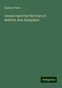 Bedford Town: Annual report for the Town of Bedford, New Hampshire, Buch