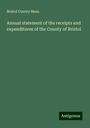 Bristol County Mass.: Annual statement of the receipts and expenditures of the County of Bristol, Buch